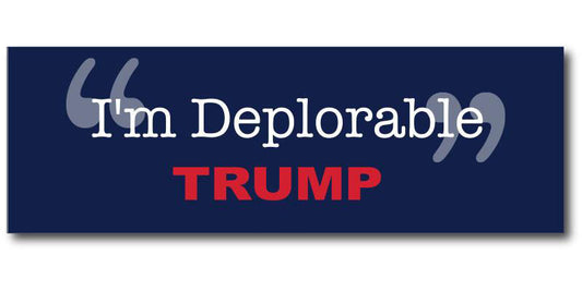 "I'm Deplorable" Bumper Sticker