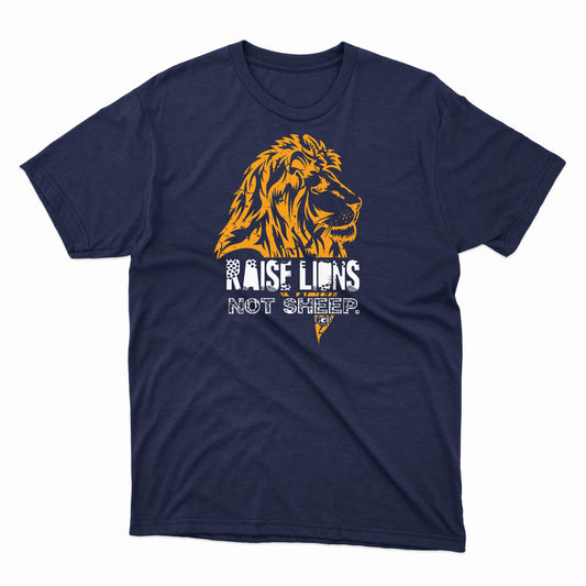 Raise Lions Not Sheep Shirt